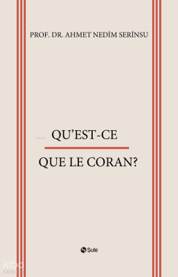 Qu’est-Ce Que Le Coran? Ahmet Nedim Serinsu