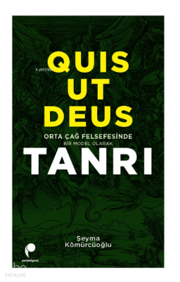 Quis Ut Deus ;Orta Çağ Felsefesinde Bir Model Olarak Tanrı Şeyma Kömür
