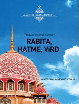 Rabıta, Hatma, Vird; Tasavvuf Yolunun Esasları