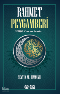 Rahmet Peygamberi;Neyyir A’zam’dan Seçmeler