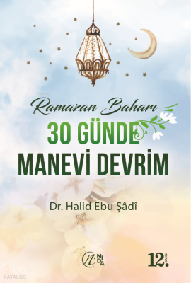 Ramazan Baharı - 30 Günde Manevi Devrim Halid Ebu Şadi