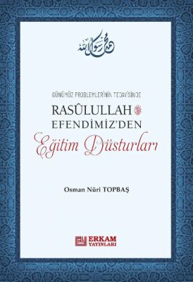 Rasulullah Efendimiz'den Eğitim Düsturları Osman Nuri Topbaş