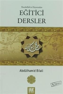 Rasulullah'ın Hayatından Eğitici Dersler