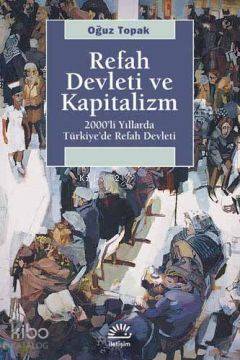 Refah Devleti ve Kapitalizm; (2000'li Yıllarda Türkiye'de Refah Devleti