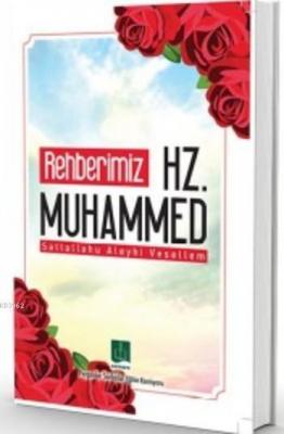 Rehberimiz Hz. Muhammed; Sallallahu Aleyhi Vesellem