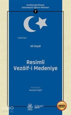 Resimli Vezaif-i Medeniye (Osmanlıca Aslıyla Birlikte); Cumhuriyet Öncesi Vatandaşlık Eğitimi Metinleri 7
