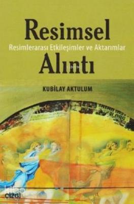 Resimsel Alıntı; Resimler Arası Etkileşimler ve Aktarımlar