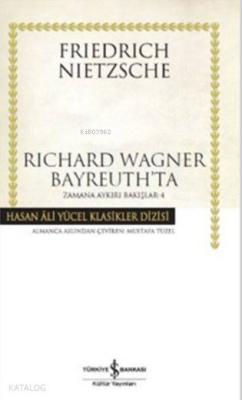 Richard Wagner Bayreuth'ta; Zamana Aykırı Bakışlar 4