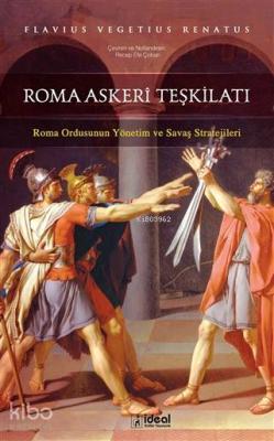 Roma Askeri Teşkilatı; Roma Ordusunun Yönetim ve Savaş Stratejileri