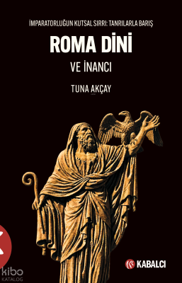 Roma Dini ve İnancı;İmparatorluğun Kutsal Sırrı: Tanrılarla Barış Tuna