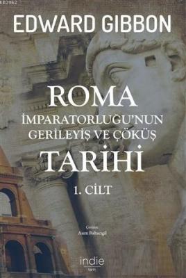 Roma İmparatorluğu'nun Gerileyiş ve Çöküş Tarihi 1. Cilt