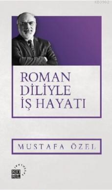Roman Diliyle İş Hayatı Mustafa Özel