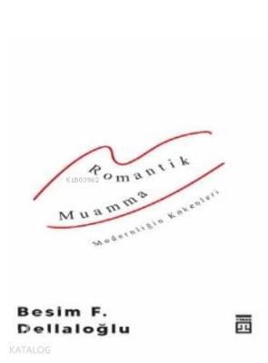 Romantik Muamma - Modernliğin Kökenleri