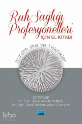 Ruh Sağlığı Profesyonelleri İçin El Kitabı; Kuram, İlke ve Teknikler K