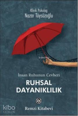 Ruhsal Dayanıklılık; İnsan Ruhunun Cevheri Nazar Tüysüzoğlu