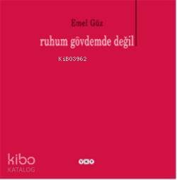 Ruhum Gövdemde Değil