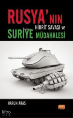 Rusya’nın Hibrit Savaşı ve Suriye Müdahalesi