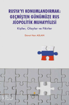 Rusya’yı Konumlandırmak:Geçmişten Günümüze Rus Jeopolitik Muhayyilesi