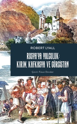 Rusya'ya Yolculuk: Kırım, Kafkasya, Gürcistan