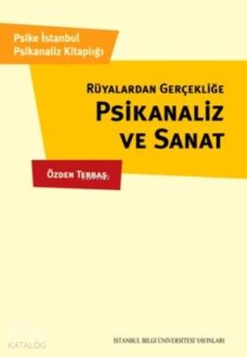 Rüyalardan Gerçekliğe Psikanaliz Ve Sanat