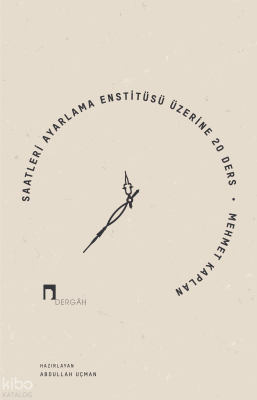 Saatleri Ayarlama Enstitüsü Üzerine 20 Ders Mehmet Kaplan