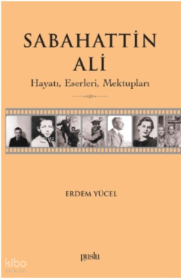 Sabahattin Ali- Hayatı, Eserleri, Mektupları