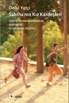 Sabiha’nın Kız Kardeşleri;Türkiye Sinemasında Kadınlar, Deneyimler ve Toplumsal Cinsiyet