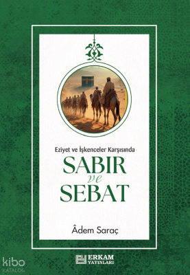 Sabır ve Sebat;Eziyet ve İşkenceler Karşısında Adem Saraç