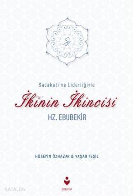 Sadakati ve Liderliğiyle İkinin İkincisi Hz. Ebubekir