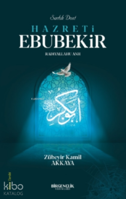 Sadık Dost Hazreti Ebubekir (RA)