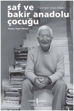 Saf ve Bakir Bir Anadolu Çocuğu; Güngör Uras Kitabı