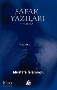 Şafak Yazıları / Makalat