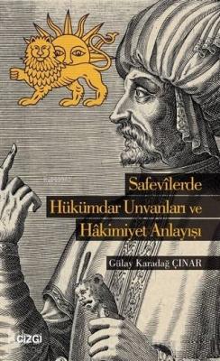 Safevilerde Hükümdar Ünvanları ve Hakimiyet Anlayışı