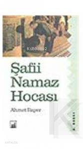 Şafii Namaz Hocası Ahmet Bayer