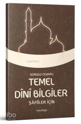 Şafiiler İçin - Sorulu Cevaplı Temel Dini Bilgiler