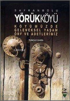 Safranbolu Yörükköyü; Kömüzde Geleneksel Yaşam Örf ve Adetlerimiz