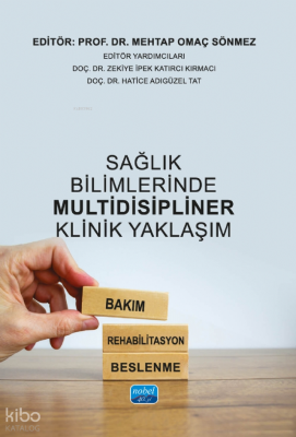 Sağlık Bilimlerinde Multidisipliner Klinik Yaklaşım;Bakım, Rehabilitasyon, Beslenme