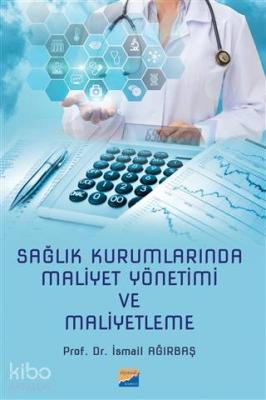 Sağlık Kurumlarında Maliyet Yönetimi ve Maliyetleme