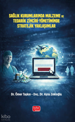 Sağlık Kurumlarında Malzeme ve Tedarik Zinciri Yönetiminde Stratejik Y