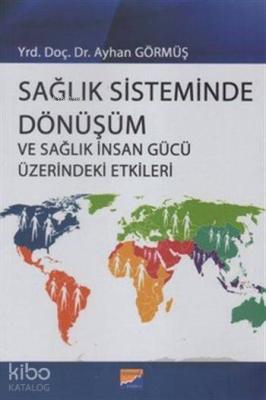 Sağlık Sisteminde Dönüşüm ve Sağlık İnsan Gücü Üzerindeki Etkileri
