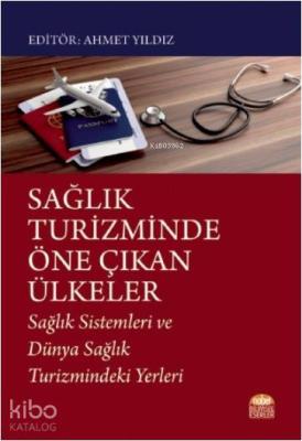 Sağlık Turizminde Öne Çıkan Ülkeler; Sağlık Sistemleri ve Dünya Sağlık Turizmindeki Yerleri