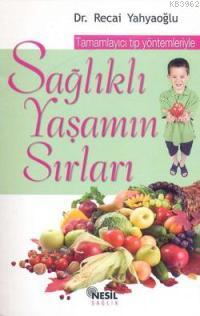 Sağlıklı Yaşamın Sırları; Tamamlayıcı Tıp Yöntemleriyle