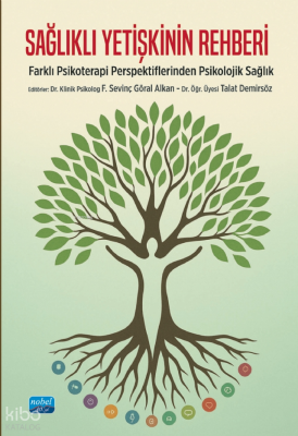 Sağlıklı Yetişkinin Rehberi - Farklı Psikoterapi Perspektiflerinden Ps