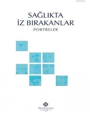 Sağlıkta İz Bırakanlar; Portreler