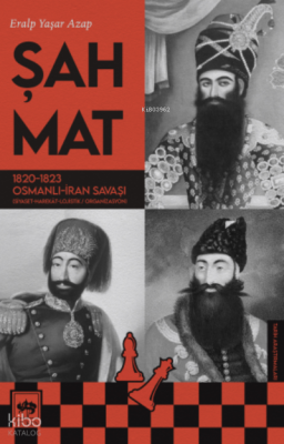 Şah Mat;1820 - 1823 Osmanlı - İran Savaşı (Siyaset-Harekat-Lojistik / Organizasyon)