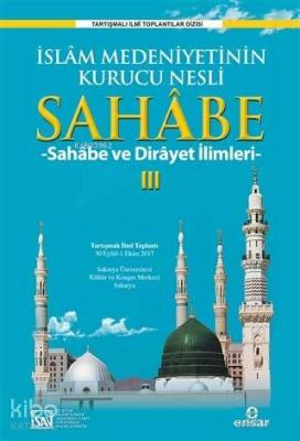Sahabe 3; İslam Medeniyetinin Kurucu Nesli Sahabe ve Dirayet İlimleri 