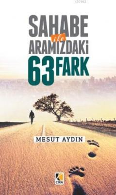 Sahabe İle Aramızdaki 63 Fark