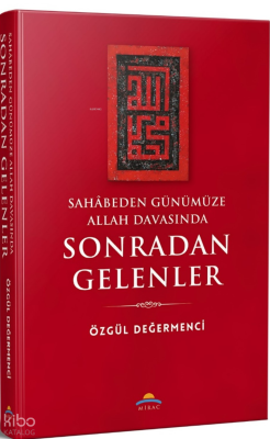 Sahâbeden Günümüze Allah Davasında Sonradan Gelenler Özgül Değermenci
