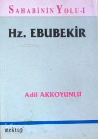 Sahabinin Yolu 1 - Hz. Ebubekir Adil Akkoyunlu