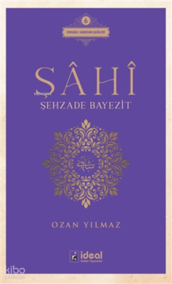 Şahi - Şehzade Bayezit ;Osmanlı Hanedan Şairleri 6